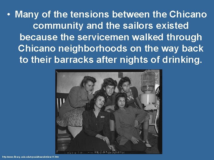  • Many of the tensions between the Chicano community and the sailors existed