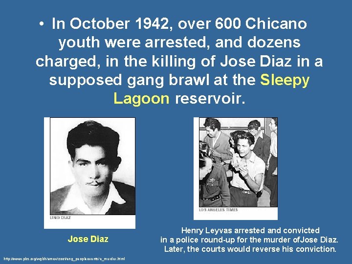  • In October 1942, over 600 Chicano youth were arrested, and dozens charged,