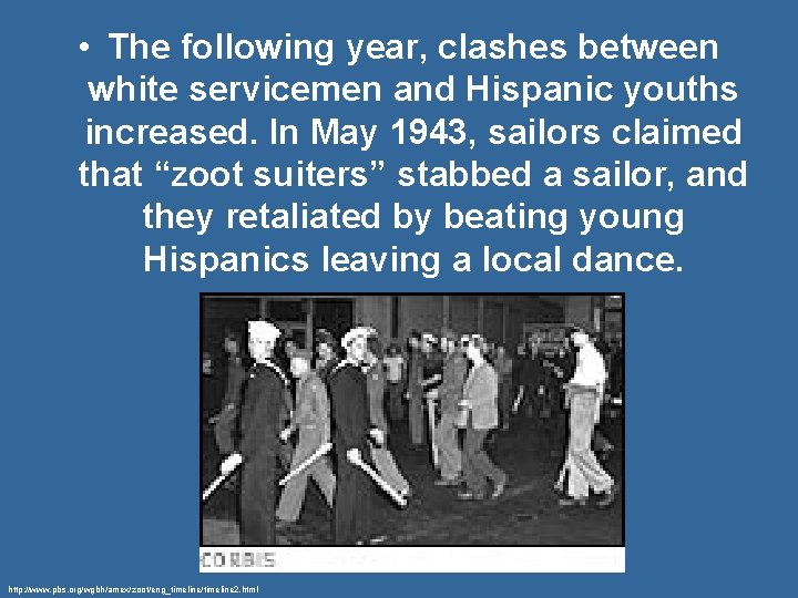  • The following year, clashes between white servicemen and Hispanic youths increased. In