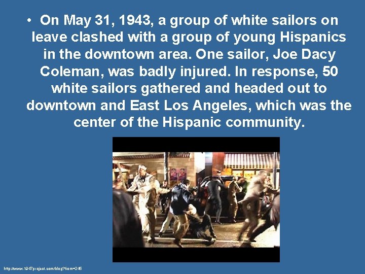  • On May 31, 1943, a group of white sailors on leave clashed