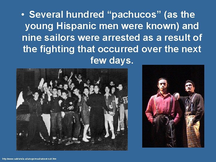  • Several hundred “pachucos” (as the young Hispanic men were known) and nine