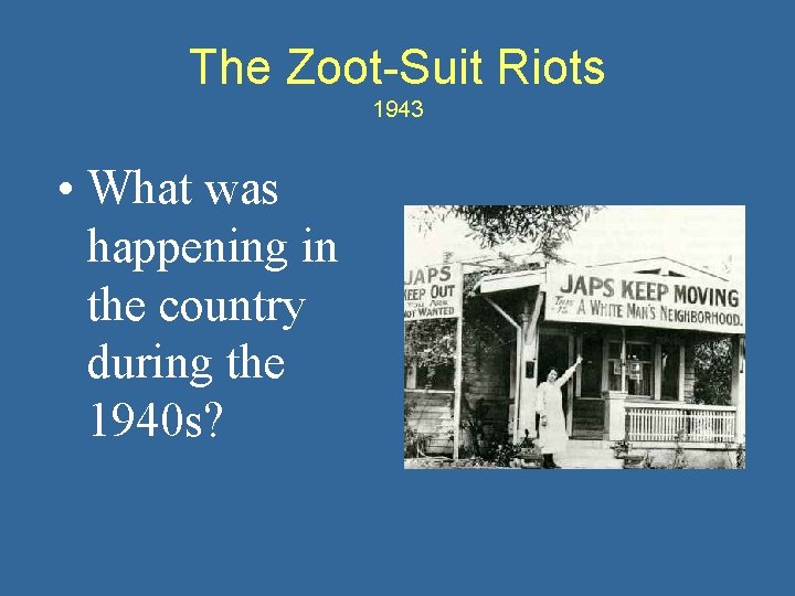 The Zoot-Suit Riots 1943 • What was happening in the country during the 1940