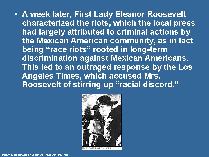  • A week later, First Lady Eleanor Roosevelt characterized the riots, which the