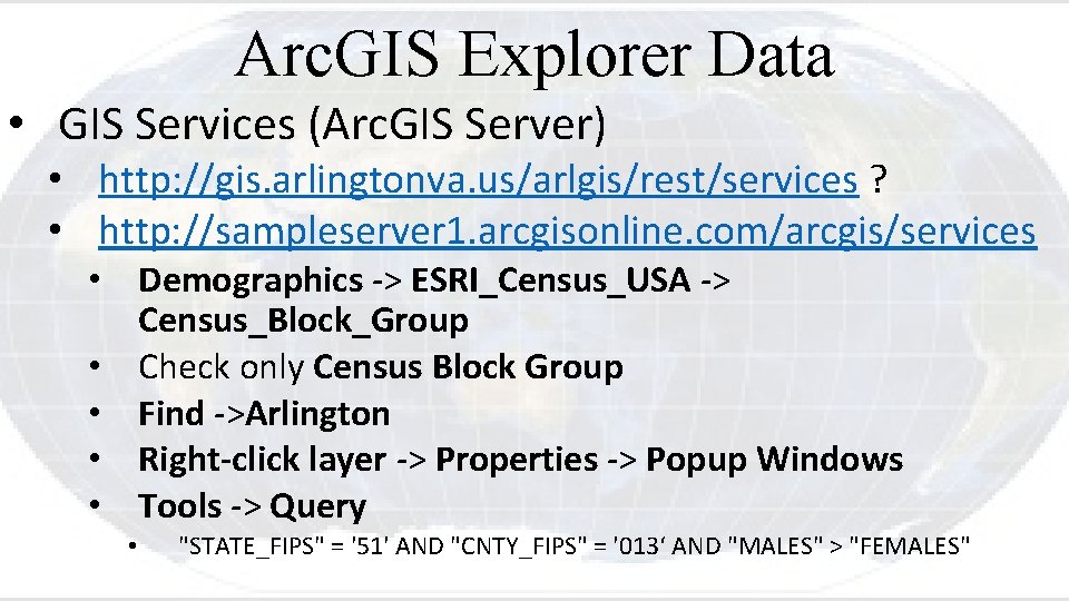 Arc. GIS Explorer Data • GIS Services (Arc. GIS Server) • http: //gis. arlingtonva.