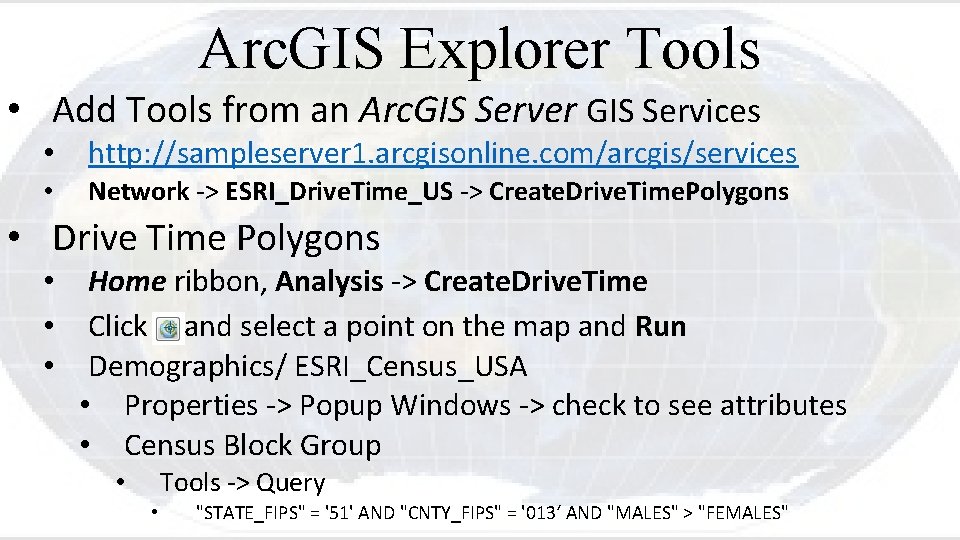 Arc. GIS Explorer Tools • Add Tools from an Arc. GIS Server GIS Services