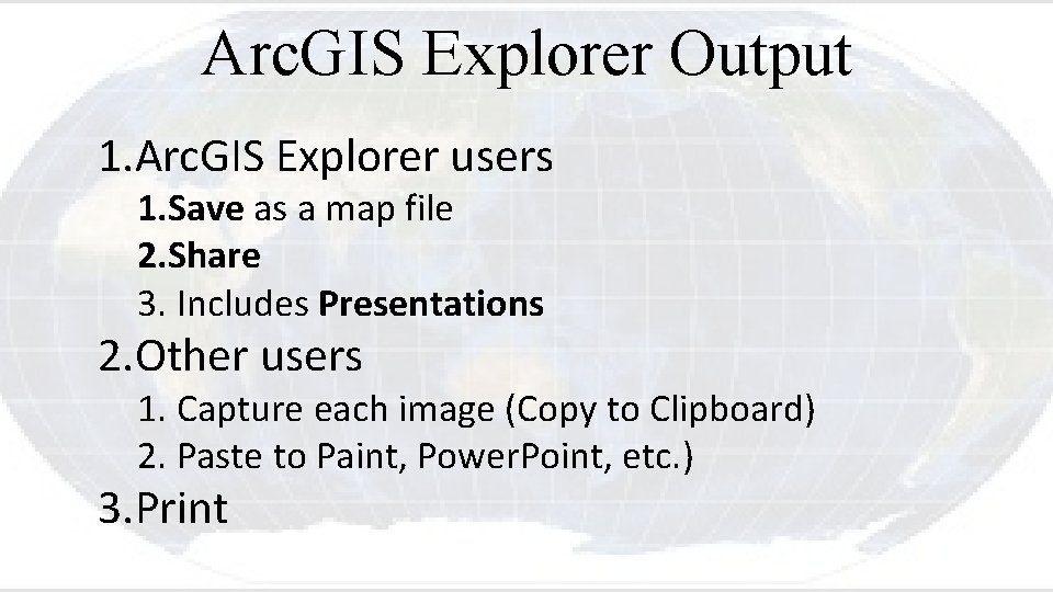 Arc. GIS Explorer Output 1. Arc. GIS Explorer users 1. Save as a map