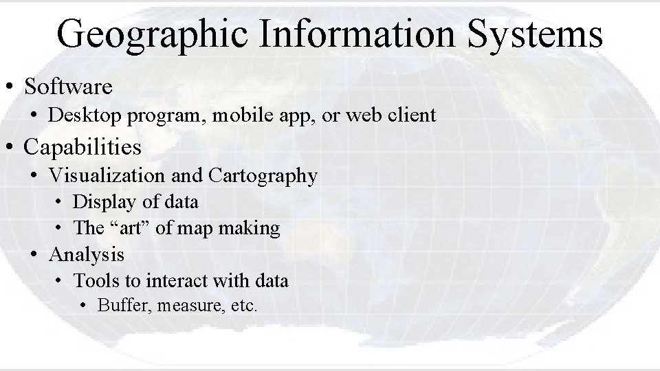 Geographic Information Systems • Software • Desktop program, mobile app, or web client •