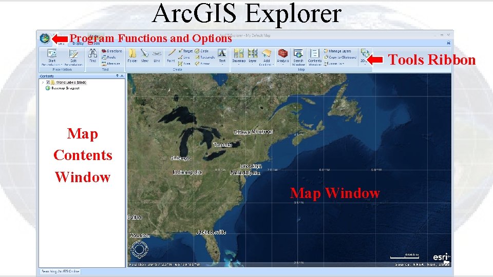 Arc. GIS Explorer Program Functions and Options Tools Ribbon Map Contents Window Map Window