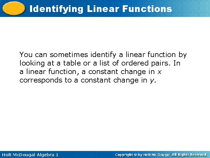 Identifying Linear Functions You can sometimes identify a linear function by looking at a