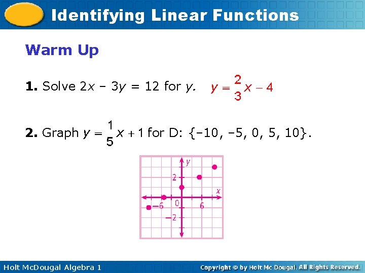 Identifying Linear Functions Warm Up 1. Solve 2 x – 3 y = 12