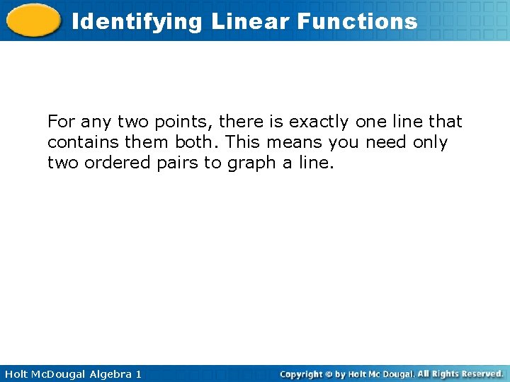 Identifying Linear Functions For any two points, there is exactly one line that contains