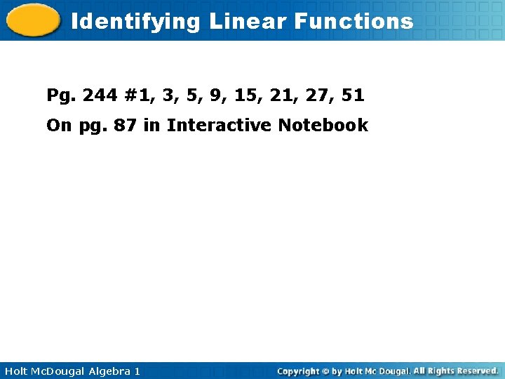 Identifying Linear Functions Pg. 244 #1, 3, 5, 9, 15, 21, 27, 51 On