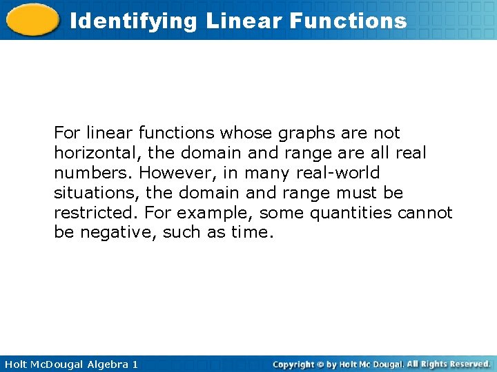 Identifying Linear Functions For linear functions whose graphs are not horizontal, the domain and
