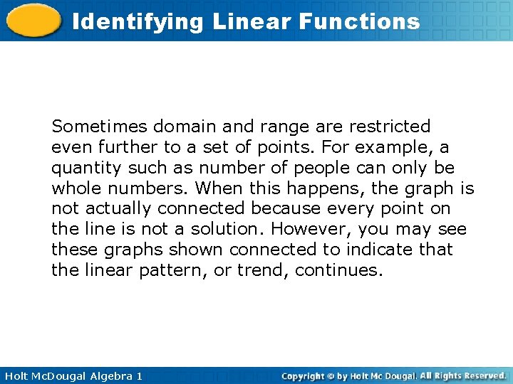 Identifying Linear Functions Sometimes domain and range are restricted even further to a set