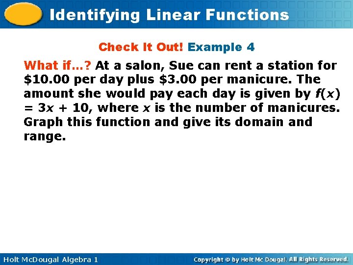Identifying Linear Functions Check It Out! Example 4 What if…? At a salon, Sue