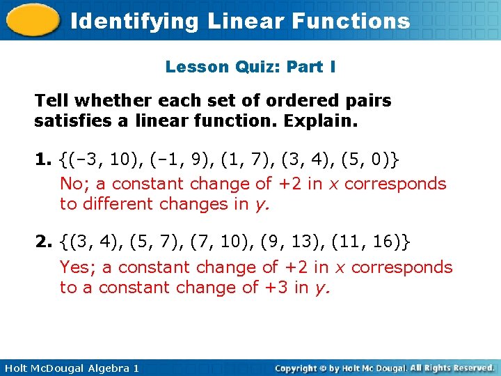 Identifying Linear Functions Lesson Quiz: Part I Tell whether each set of ordered pairs