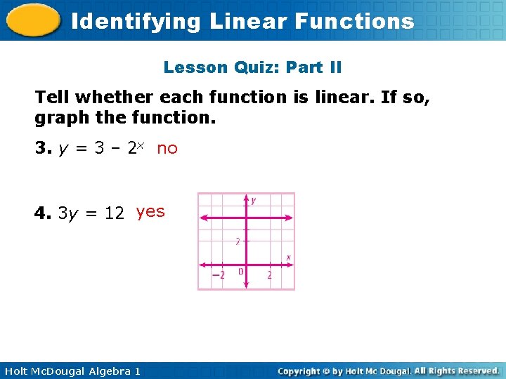 Identifying Linear Functions Lesson Quiz: Part II Tell whether each function is linear. If