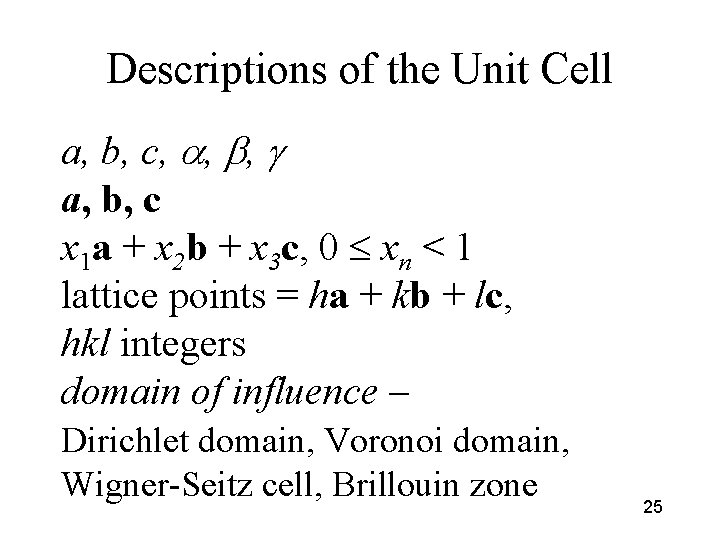 Descriptions of the Unit Cell a, b, c, , , a, b, c x