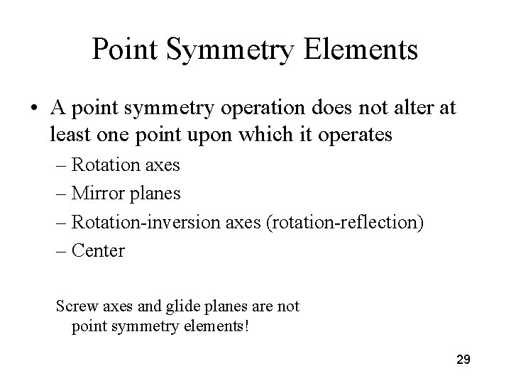 Point Symmetry Elements • A point symmetry operation does not alter at least one