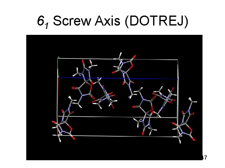 61 Screw Axis (DOTREJ) 47 