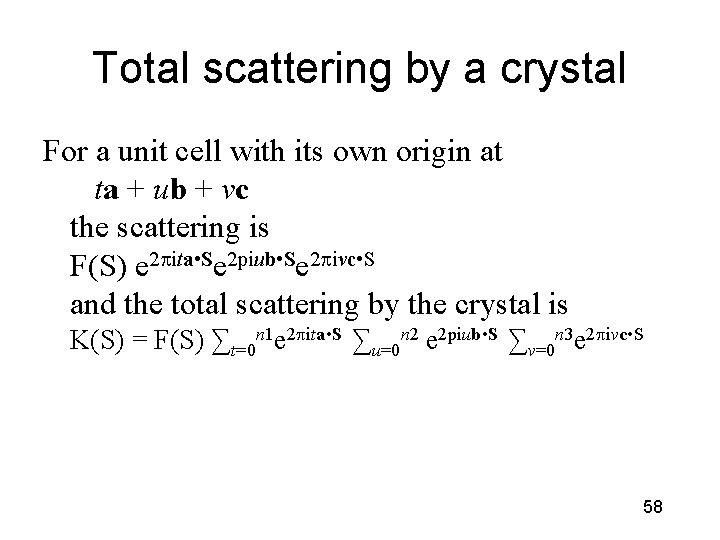 Total scattering by a crystal For a unit cell with its own origin at