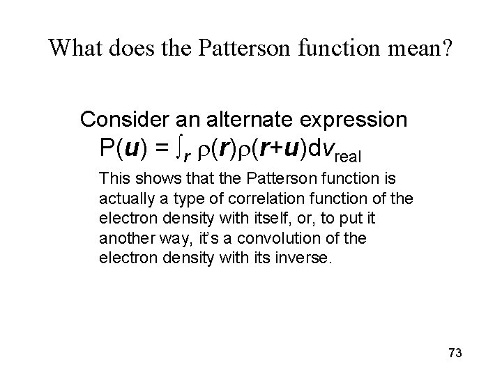 What does the Patterson function mean? Consider an alternate expression P(u) = ∫r r(r)r(r+u)dvreal