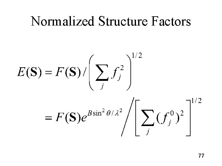 Normalized Structure Factors 77 