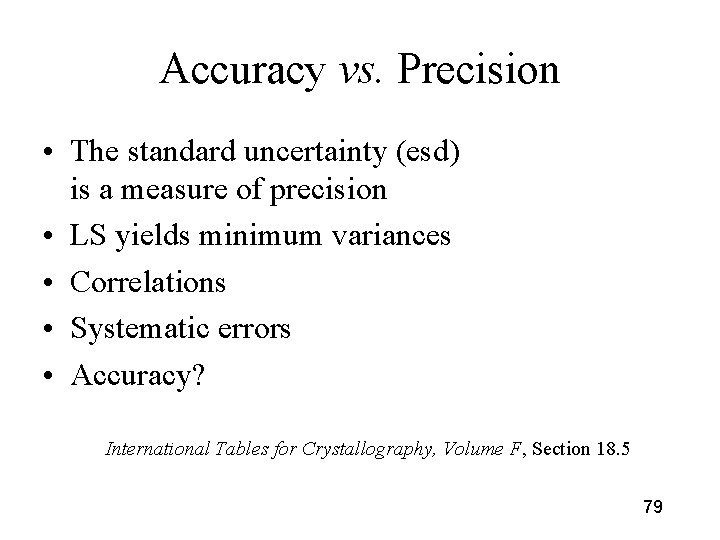 Accuracy vs. Precision • The standard uncertainty (esd) is a measure of precision •