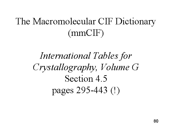 The Macromolecular CIF Dictionary (mm. CIF) International Tables for Crystallography, Volume G Section 4.