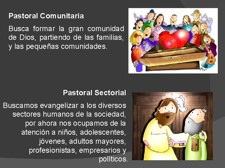 Pastoral Comunitaria Busca formar la gran comunidad de Dios, partiendo de las familias, y