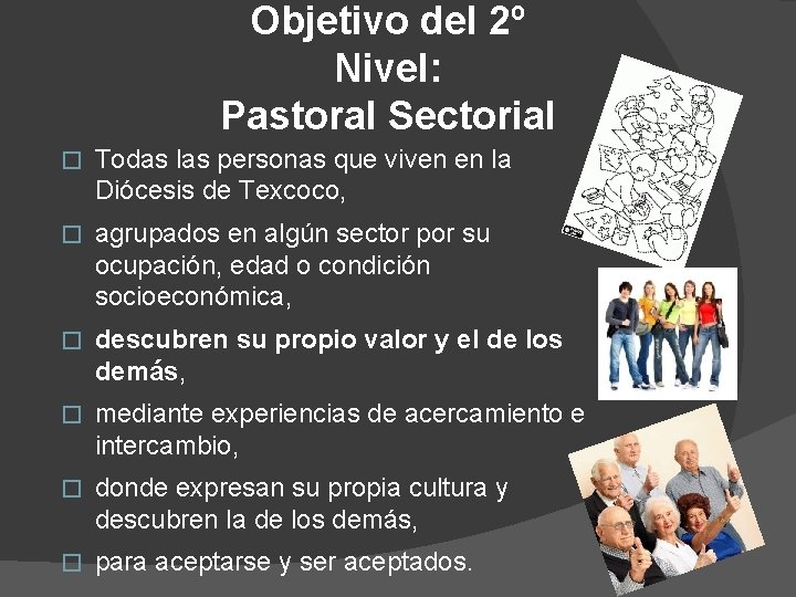 Objetivo del 2º Nivel: Pastoral Sectorial � Todas las personas que viven en la