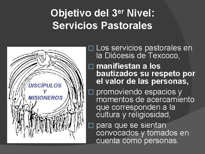 Objetivo del 3 er Nivel: Servicios Pastorales Los servicios pastorales en la Diócesis de