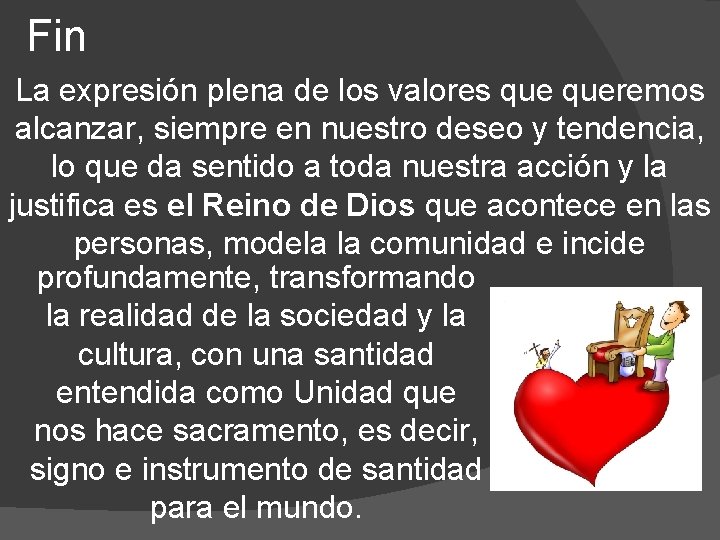Fin La expresión plena de los valores queremos alcanzar, siempre en nuestro deseo y