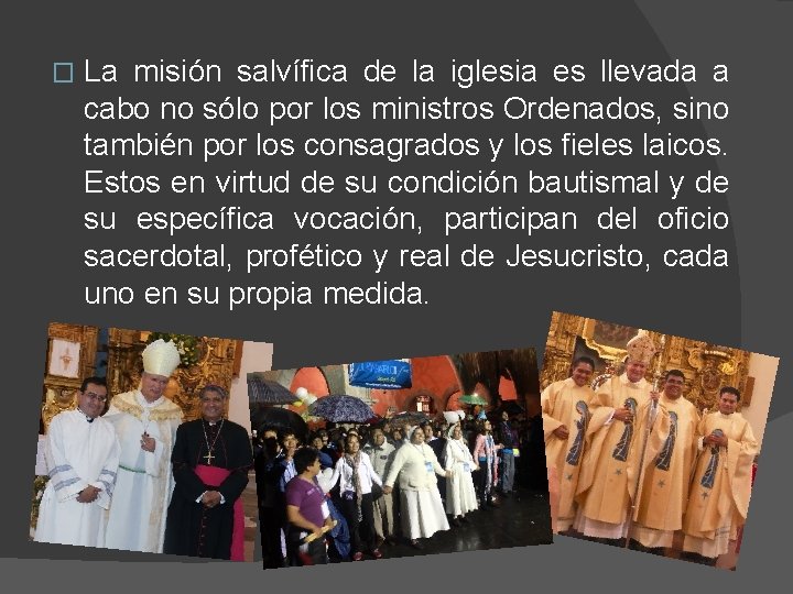 � La misión salvífica de la iglesia es llevada a cabo no sólo por