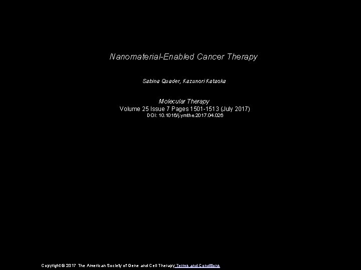 Nanomaterial-Enabled Cancer Therapy Sabina Quader, Kazunori Kataoka Molecular Therapy Volume 25 Issue 7 Pages