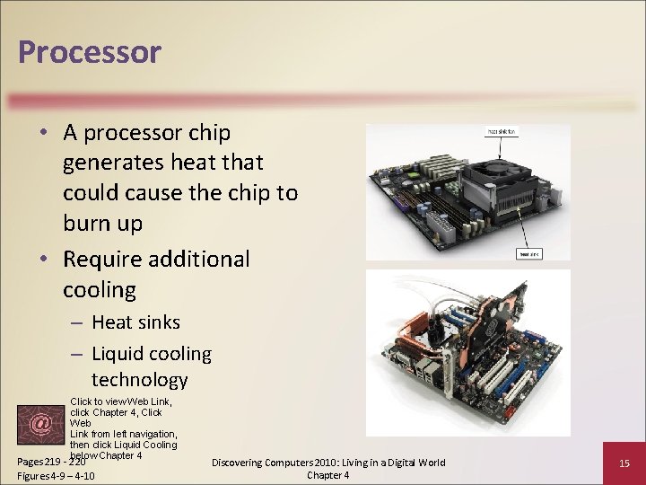 Processor • A processor chip generates heat that could cause the chip to burn