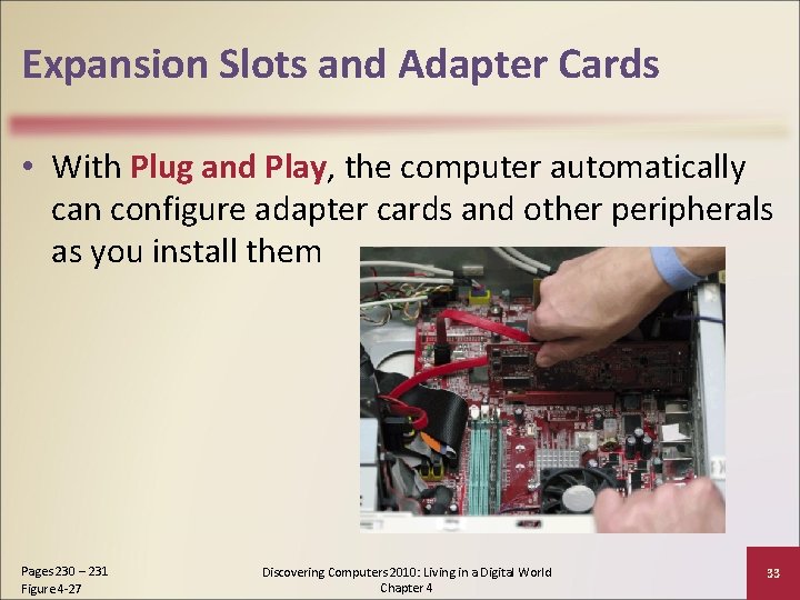 Expansion Slots and Adapter Cards • With Plug and Play, the computer automatically can