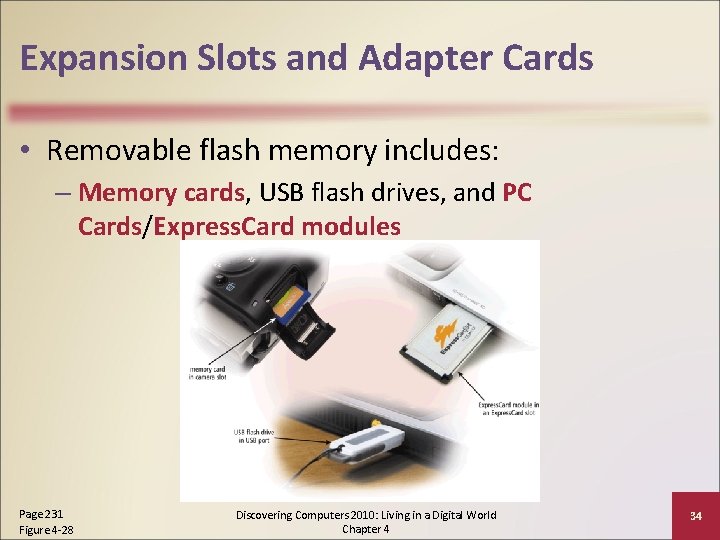 Expansion Slots and Adapter Cards • Removable flash memory includes: – Memory cards, USB