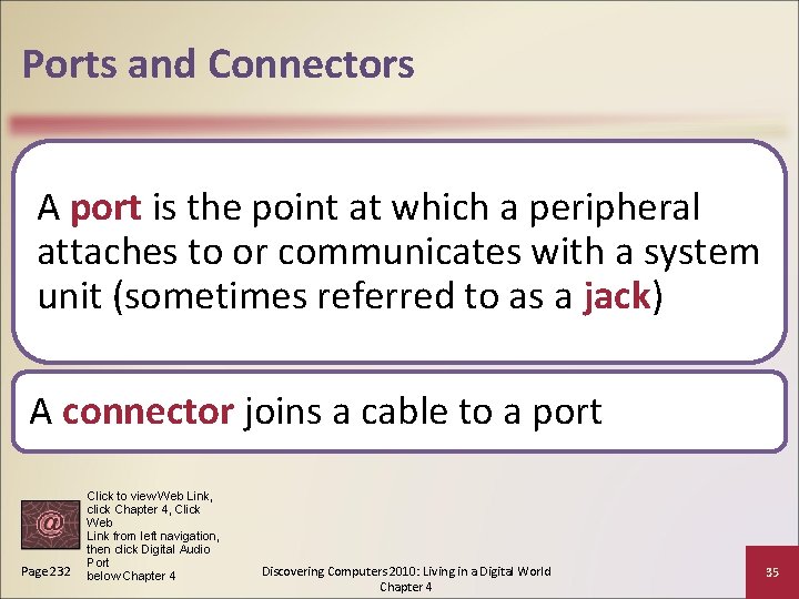 Ports and Connectors A port is the point at which a peripheral attaches to