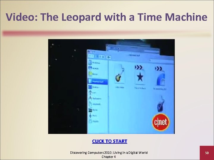 Video: The Leopard with a Time Machine CLICK TO START Discovering Computers 2010: Living