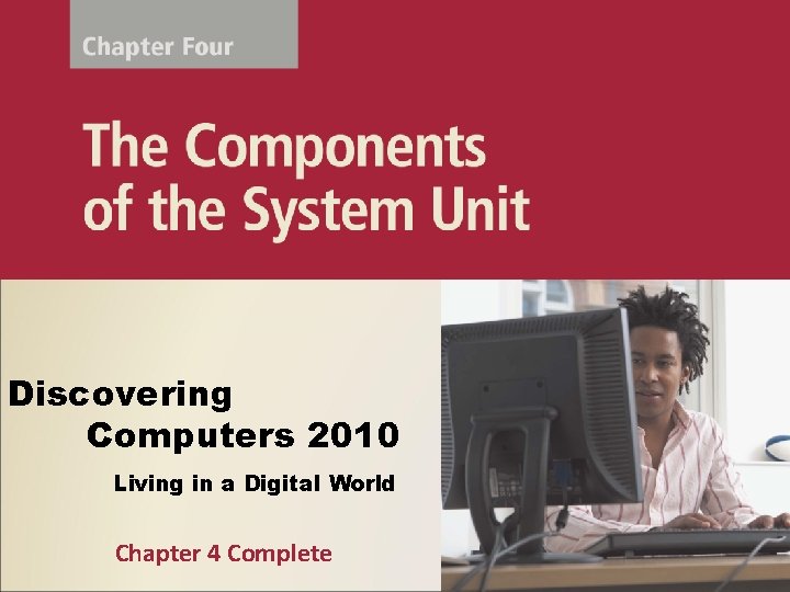 Discovering Computers 2010 Living in a Digital World Chapter 4 Complete 