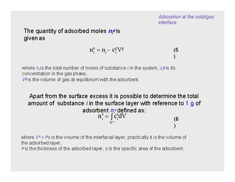 Adsorption at the solid/gas interface The quantity of adsorbed moles ni is given as