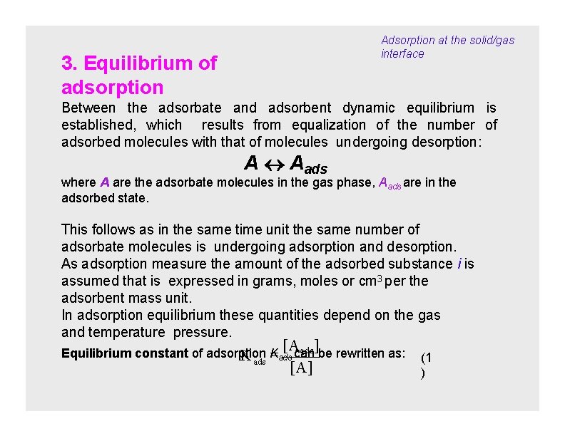 Adsorption at the solid/gas interface 3. Equilibrium of adsorption Between the adsorbate and adsorbent