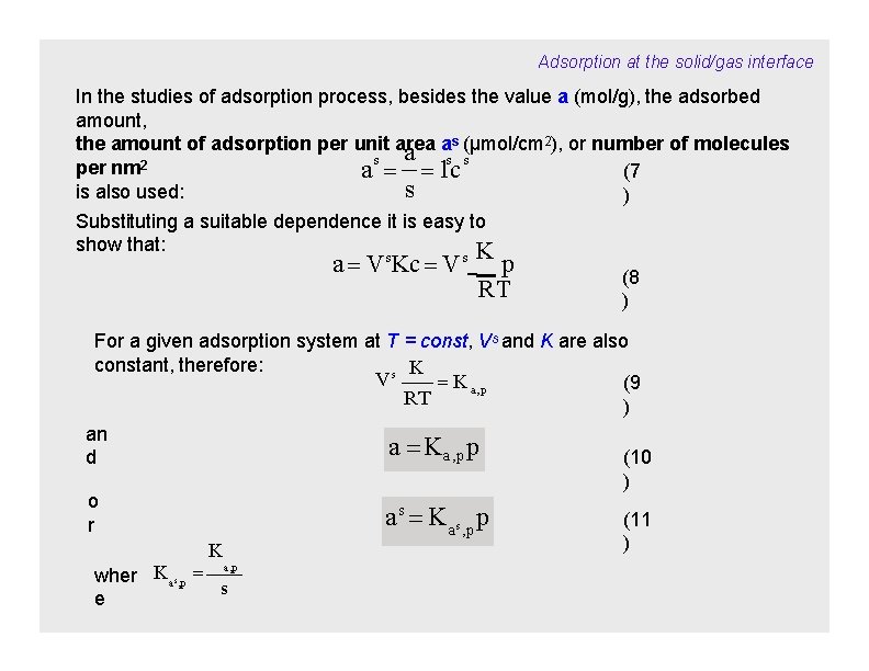 Adsorption at the solid/gas interface In the studies of adsorption process, besides the value