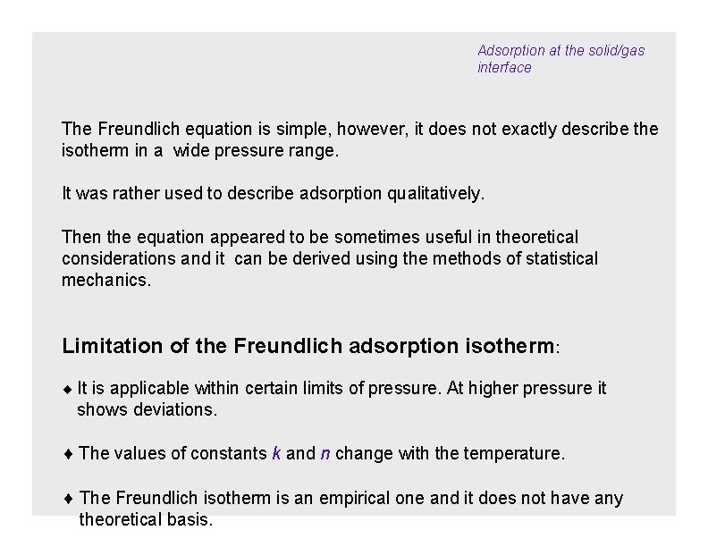 Adsorption at the solid/gas interface The Freundlich equation is simple, however, it does not