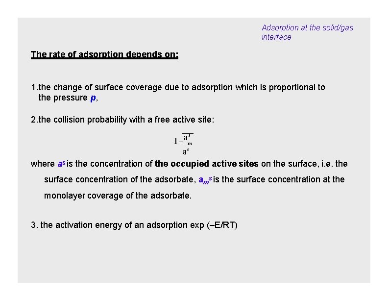 Adsorption at the solid/gas interface The rate of adsorption depends on: 1. the change