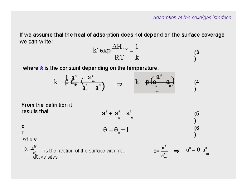 Adsorption at the solid/gas interface If we assume that the heat of adsorption does