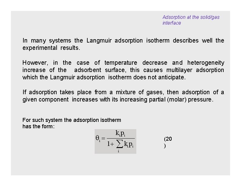 Adsorption at the solid/gas interface In many systems the Langmuir adsorption isotherm describes well