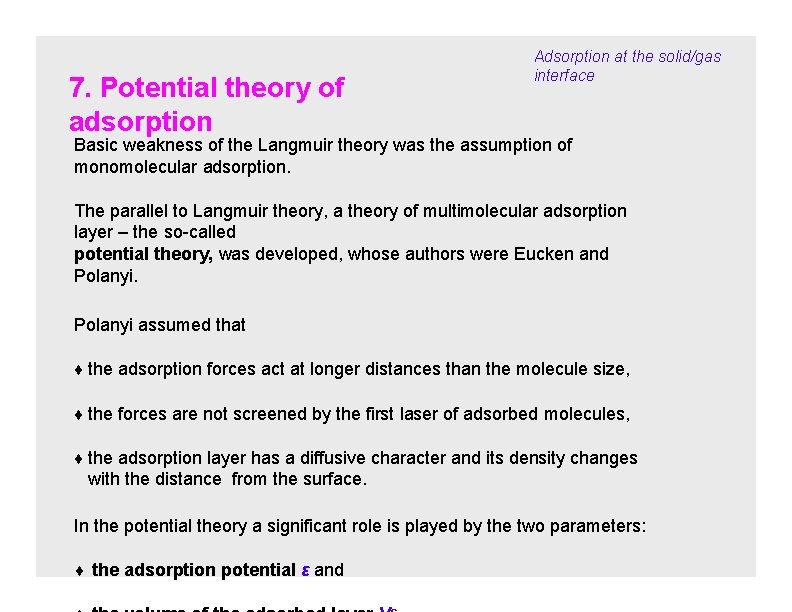 7. Potential theory of adsorption Adsorption at the solid/gas interface Basic weakness of the