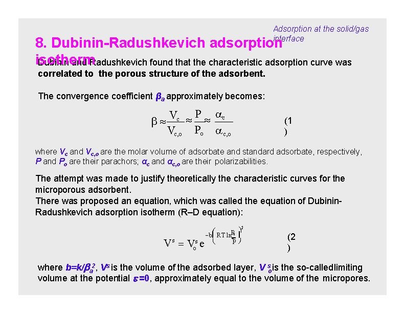 Adsorption at the solid/gas interface 8. Dubinin-Radushkevich adsorption isotherm Dubinin and Radushkevich found that
